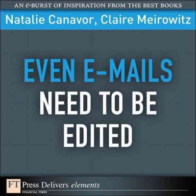 Even e-mails need to be edited / Natalie Canavor and Claire Meirowitz.