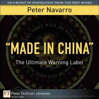 "Made in China" : the ultimate warning label / Peter Navarro.