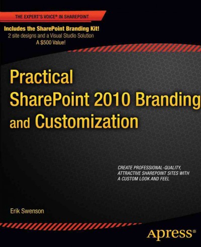 Practical SharePoint 2010 branding and customization / Erik Swenson.