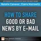 How to share good or bad news by e-mail / Natalie Canavor and Claire Meirowitz.