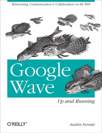 Google Wave : up and running / by Andres Ferrate.