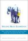 Selling blue elephants : how to make great products that people want before they even know they want them / Howard R. Moskowitz and Alex Gofman.