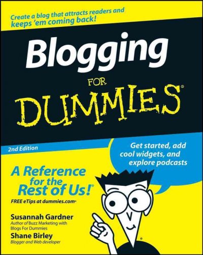 Blogging for dummies / by Susannah Gardner and Shane Birley.