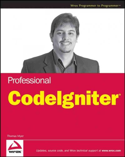 Professional CodeIgniter / Thomas Myer.