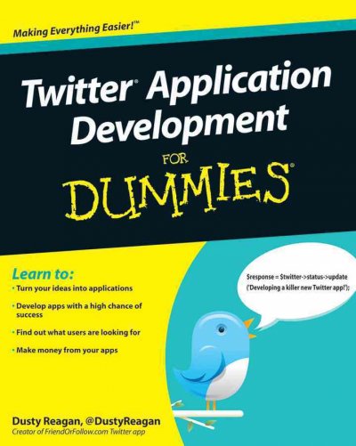 Twitter application development for dummies / by Dusty Reagan.
