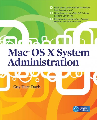 Mac OS X system administration / Guy Hart-Davis.
