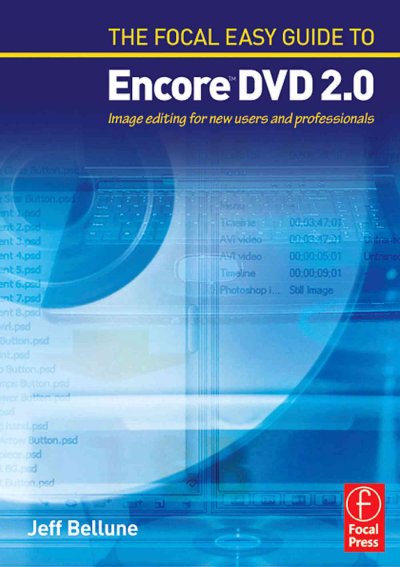The Focal easy guide to Adobe Encore DVD 2.0 / by Jeff Bellune.