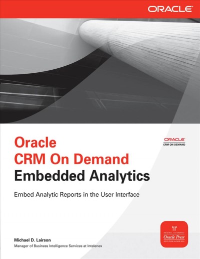 Oracle CRM on demand embedded analytics / Michael D. Lairson.