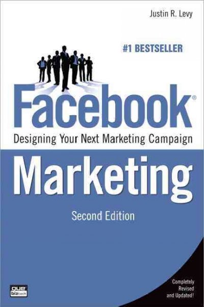 Facebook marketing : designing your next marketing campaign / Justin R. Levy.