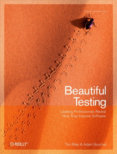 Beautiful testing / edited by Tim Riley and Adam Goucher.