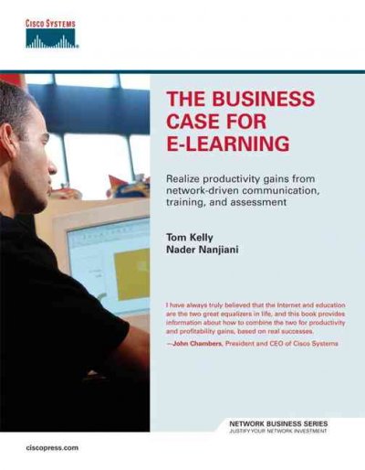 The Business Case for E-Learning / Tom Kelly, Nader Nanjiani.