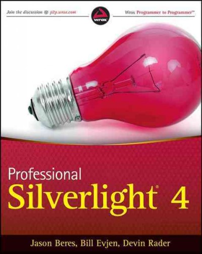 Professional Silverlight 4 / Jason Beres, Bill Evjen, Devin Rader.