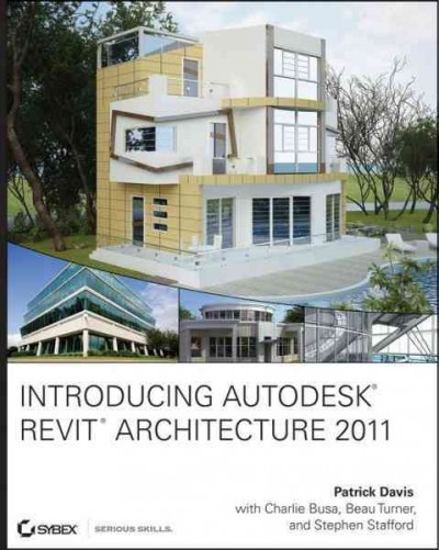 Introducing Autodesk Revit Architecture 2011 / Patrick Davis [and others].