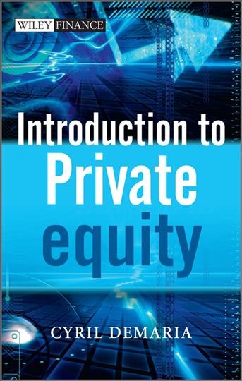 Introduction to private equity / Cyril Demaria.