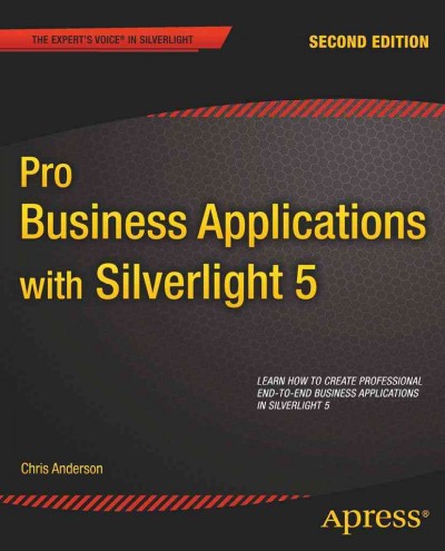 Pro business applications with Silverlight 5, second edition / Chris Anderson ; technical reviewer, Tony Champion.