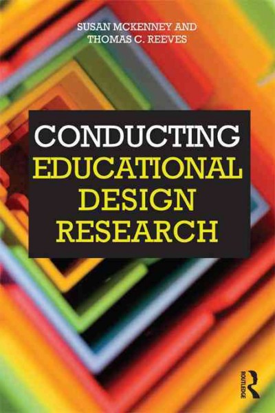 Conducting educational design research / Susan E. McKenney and Thomas C. Reeves.