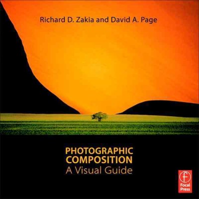 Photographic composition : a visual guide / by Richard D. Zakia, David Page.