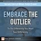 Embrace the outlier : to do differently you must see differently / Yoram (Jerry) Wind, Colin Crook.