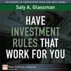 Have investment rules that work for you / Saly A. Glassman.