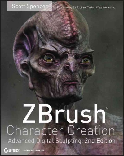 ZBrush character creation : advanced digital sculpting / Scott Spencer.