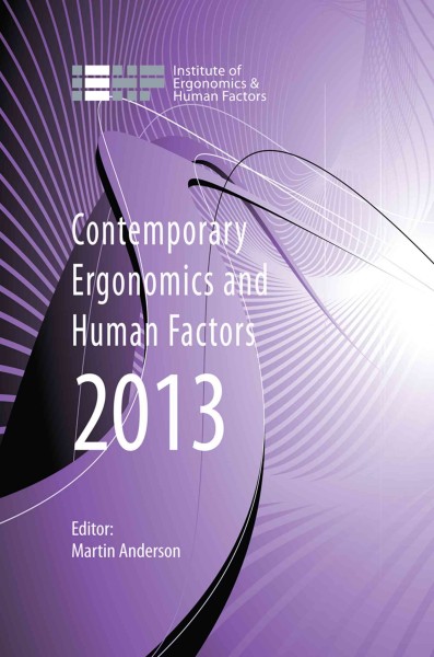 Contemporary ergonomics and human factors 2013 / editor, Martin Anderson.