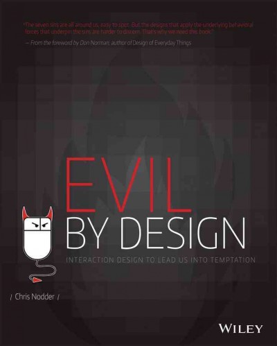 Evil by design : interaction design to lead us into temptation / Chris Nodder.