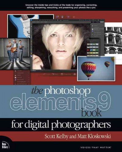The Photoshop Elements 9 book for digital photographers / by Scott Kelby and Matt Kloskowski.