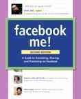 Facebook me! : a guide to socializing, sharing, and promoting on Facebook / Dave Awl.