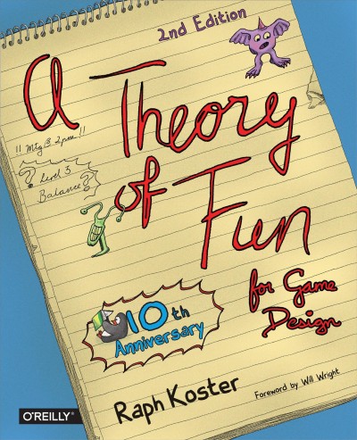 A theory of fun for game design / by Raph Koster.