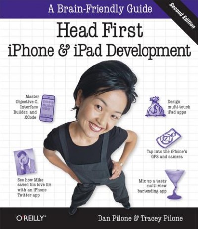 Head first iPhone and iPad development : a learner's guide to creating objective-C applications for the iPhone and iPad / by Dan Pilone, Tracey Pilone.