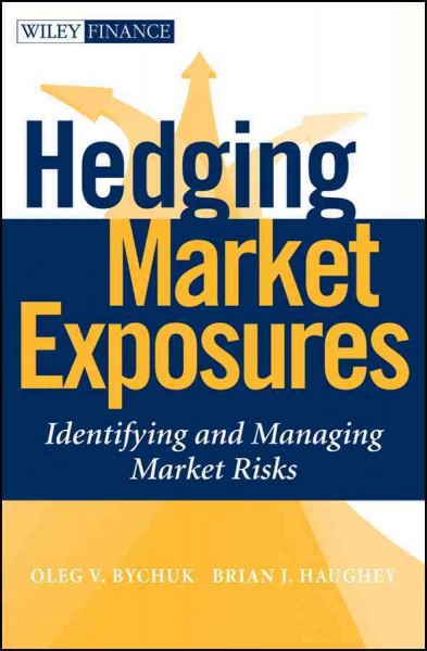 Hedging Market Exposures : Identifying and Managing Market Risks.