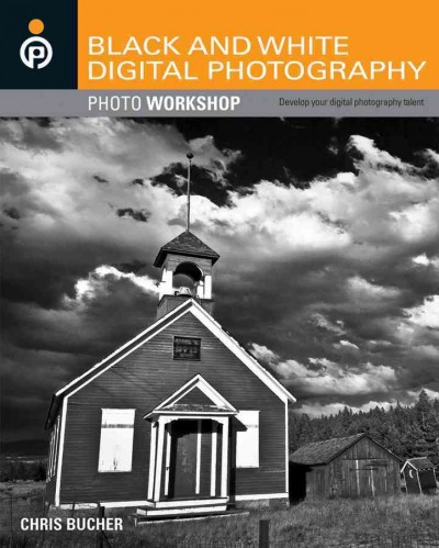 Black and white digital photography / Chris Bucher.