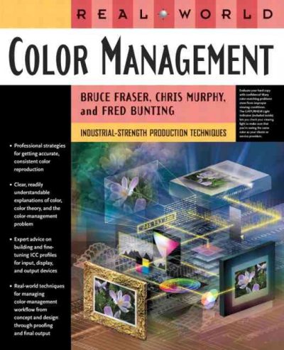 Real world color management : industrial-strength production techniques / Bruce Fraser, Chris Murphy, Fred Bunting.