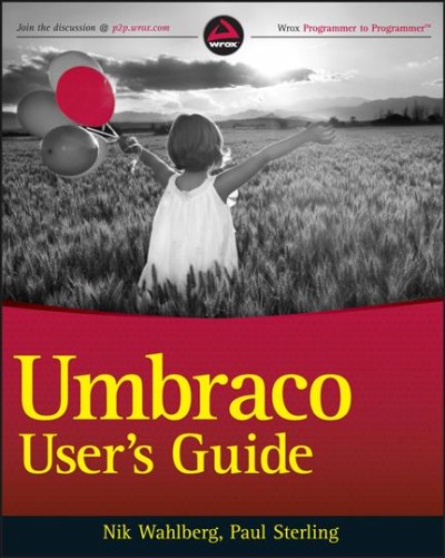 Umbraco user's guide / Nik Wahlberg, Paul Sterling.