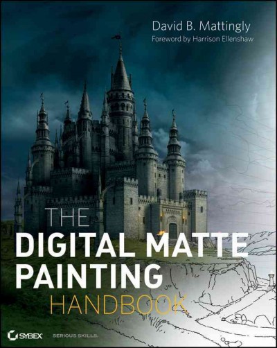 The digital matte painting handbook / David B. Mattingly.