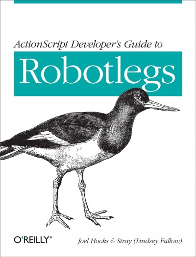 ActionScript developer's guide to Robotlegs / Joel Hooks and Stray (Lindsey Fallow).