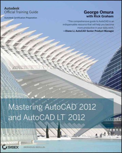 Mastering AutoCAD 2012 and AutoCAD LT 2012 / George Omura with Rick Graham.