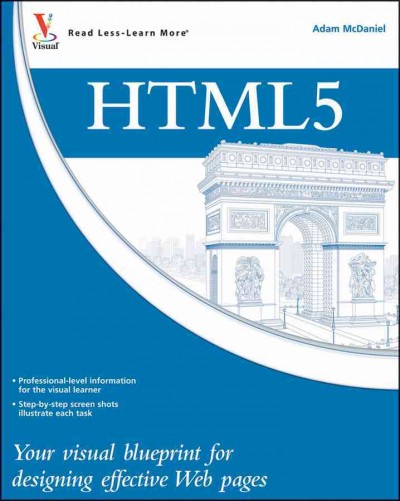 HTML5 : your Visual blueprint for designing rich web pages and applications / Adam McDaniel.