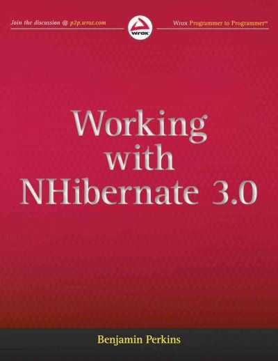 Working with NHibernate 3.0 / Benjamin Perkins.