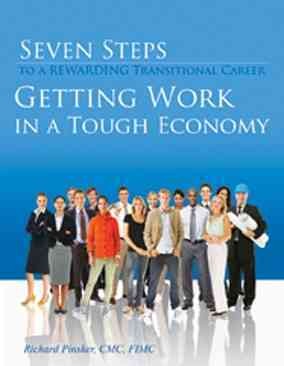 Seven steps to a rewarding transitional career : getting work in a tough economy / Richard J. Pinsker.