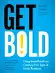 Get bold : using social media to create a new type of social business / Sandy Carter.