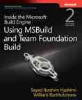 Inside the Microsoft Build engine : using MSBuild and Team Foundation Build / by Sayed Hashimi, William Bartholomew.