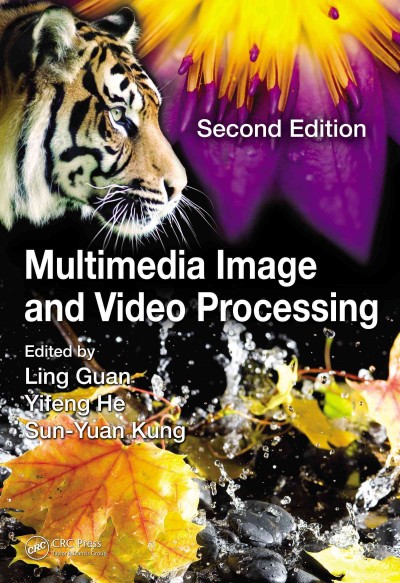 Multimedia image and video processing / edited by Ling Guan, Yifeng He, and Sun-Yuan Kung.