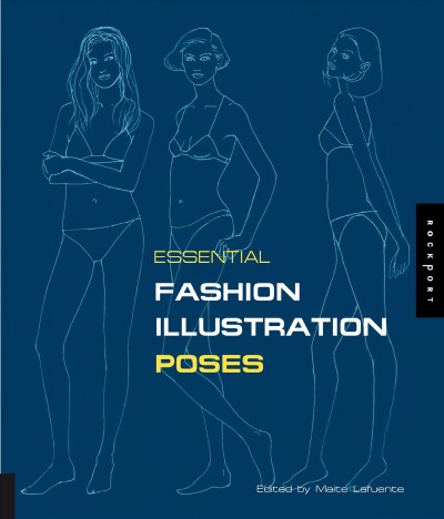 Essential fashion illustration : poses / edited by Maite Lafuente.
