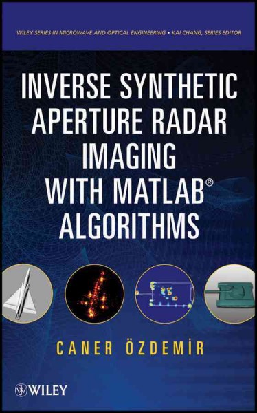 Inverse synthetic aperture radar imaging with MATLAB algorithms / Caner Özdemir.