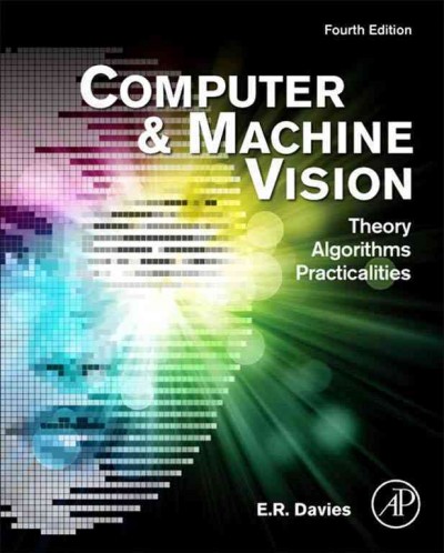 Computer and machine vision : theory, algorithms, practicalities.