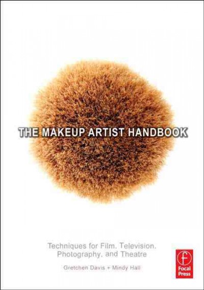 The makeup artist handbook : techniques for film, television, photography, and theatre / Gretchen Davis and Mindy Hall.