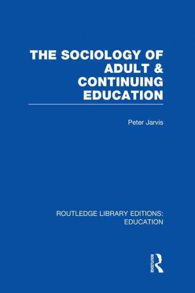 The sociology of adult & continuing education / by Peter Jarvis.