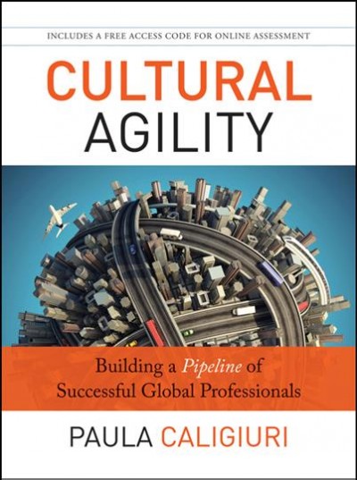 Cultural agility : building a pipeline of successful global professionals / Paula Caligiuri.