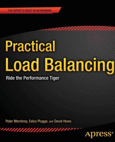 Practical load balancing : ride the performance tiger / Peter Membrey, David Hows, Eelco Plugge.